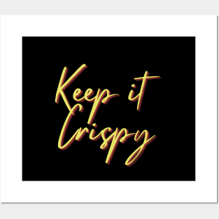 Keep it Crispy Posters and Art